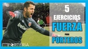 Fuerza y preparación fisica en el portero de futbol